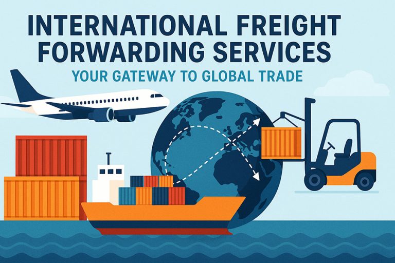 International Freight Forwarding Services: Your Gateway to Global Trade ...